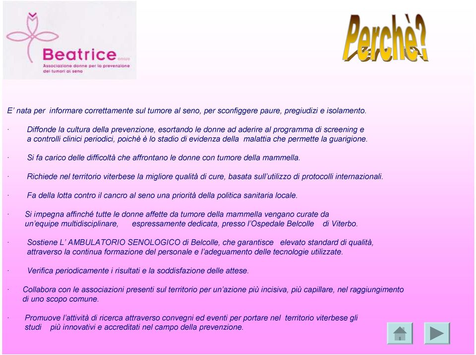 guarigione. Si fa carico delle difficoltà che affrontano le donne con tumore della mammella.