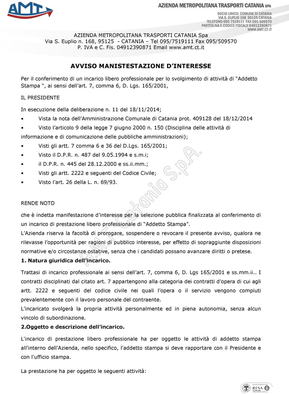 165/2001, IL PRESIDENTE In esecuzione della deliberazione n. 11 del 18/11/2014; Vista la nota dell Amministrazione Comunale di Catania prot.