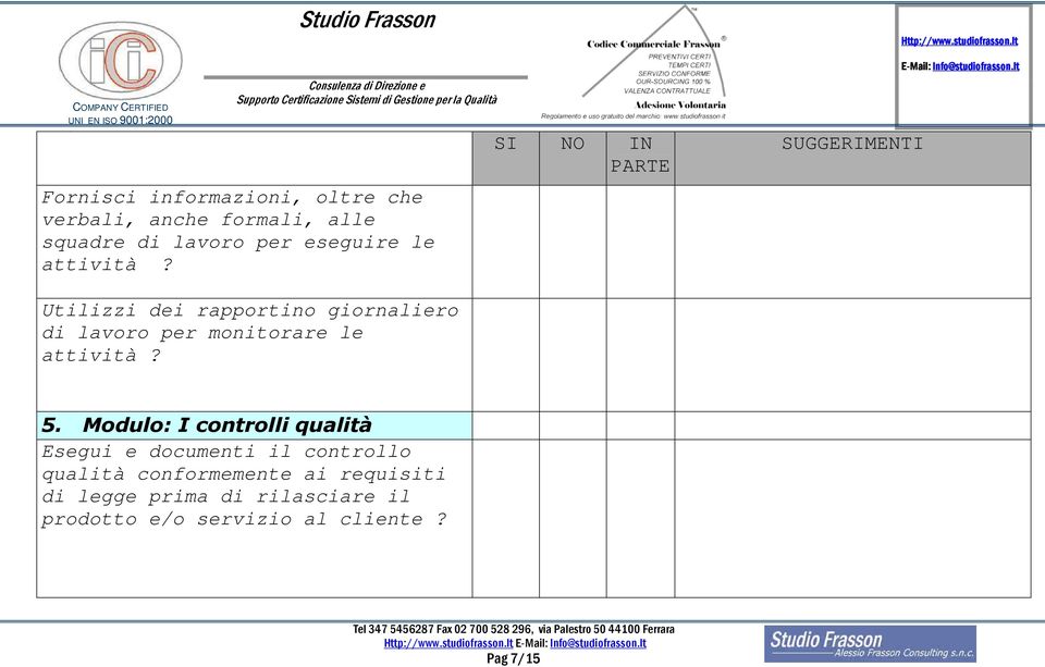 Utilizzi dei rapportino giornaliero di lavoro per monitorare le attività? 5.