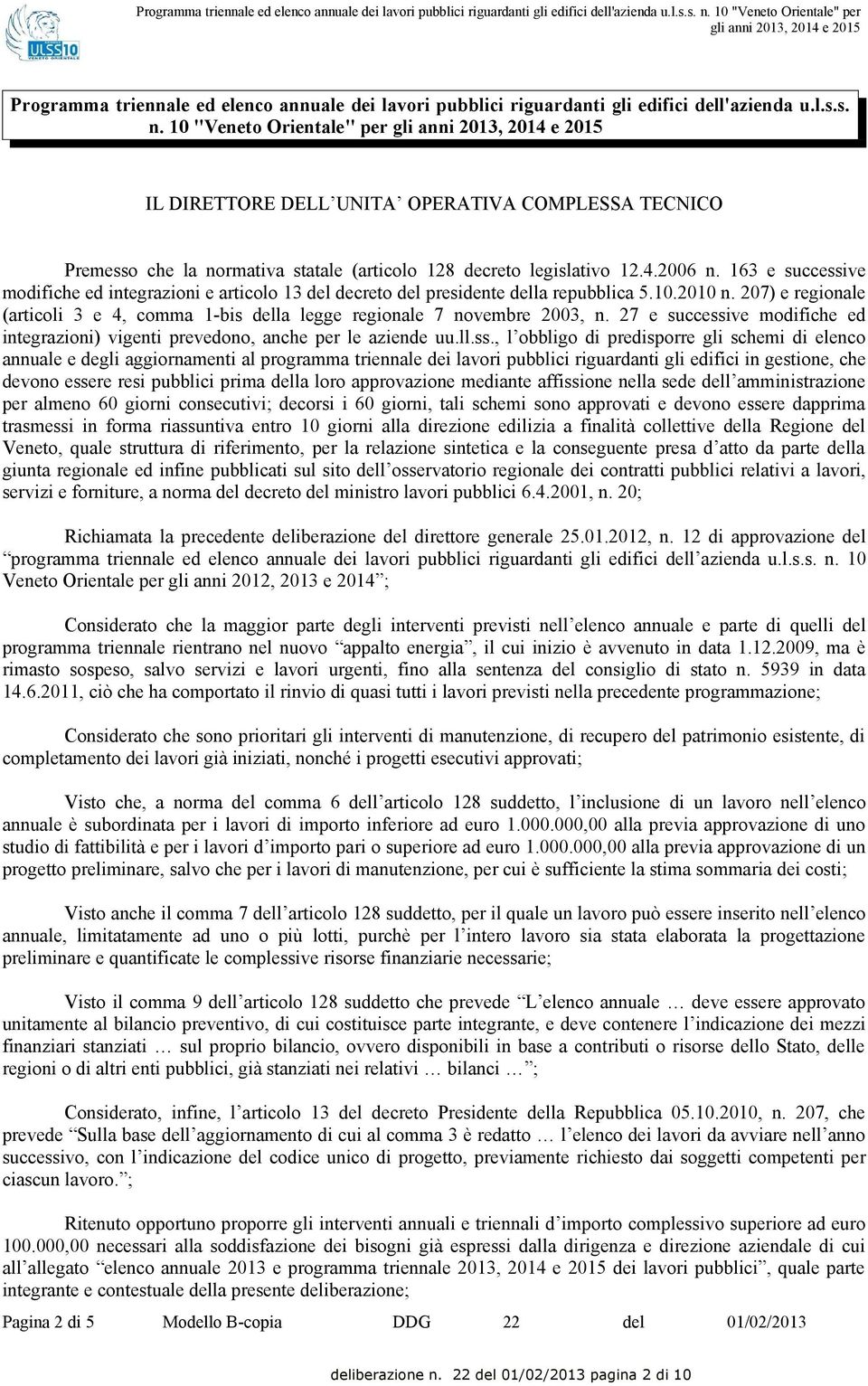 (articolo 128 decreto legislativo 12.4.2006 n. 163 e successive modifiche ed integrazioni e articolo 13 del decreto del presidente della repubblica 5.10.2010 n.