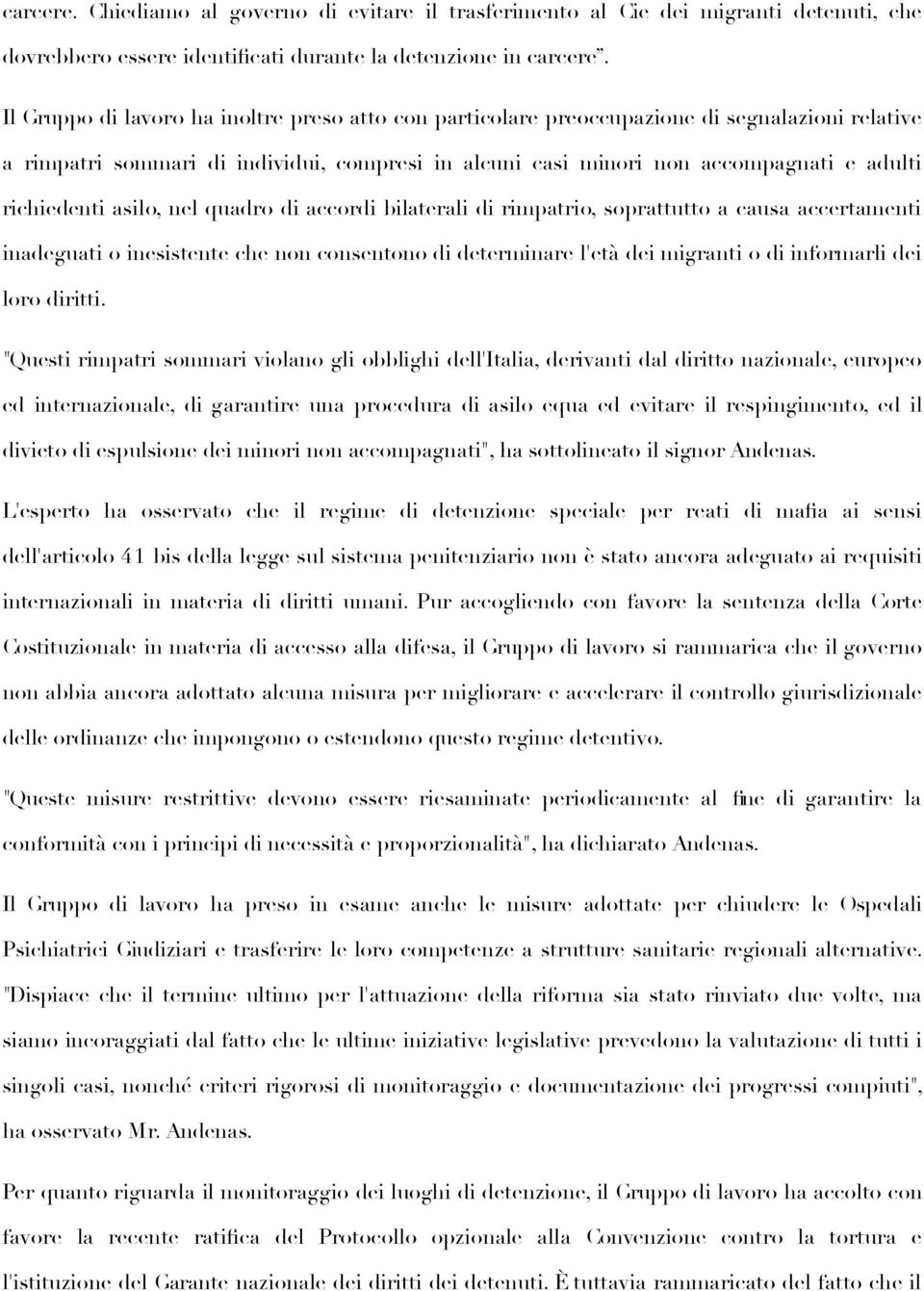 asilo, nel quadro di accordi bilaterali di rimpatrio, soprattutto a causa accertamenti inadeguati o inesistente che non consentono di determinare l'età dei migranti o di informarli dei loro diritti.