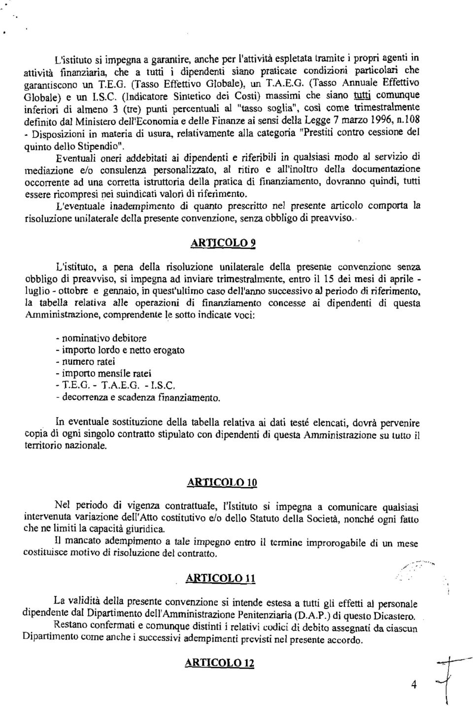 (Indicatore Sintetico dei Costi) massimi che siano t& comunque inferiori di almeno 3 (tre) punti percentuali al "tasso soglia", così come wimestralmente definito dal Ministero dell!