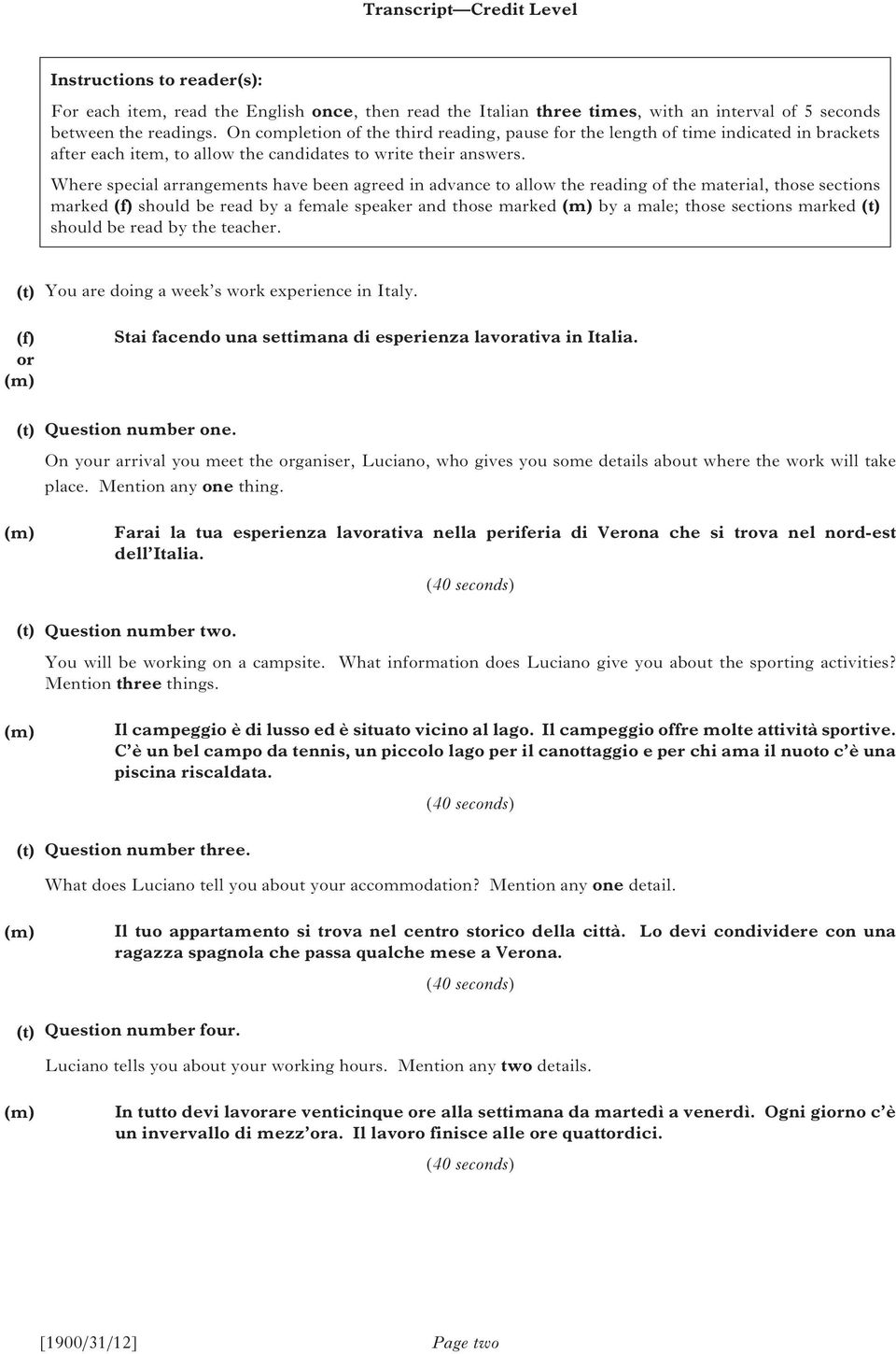 Where special arrangements have been agreed in advance to allow the reading of the material, those sections marked should be read by a female speaker and those marked (m) by a male; those sections