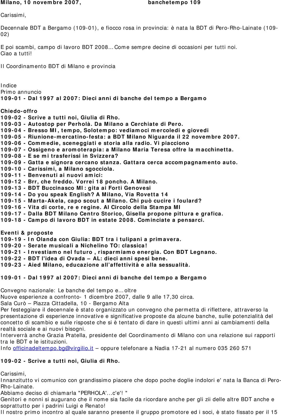 Il Coordinamento BDT di Milano e provincia Indice Primo annuncio 109-01 - Dal 1997 al 2007: Dieci anni di banche del tempo a Bergamo Chiedo-offro 109-02 - Scrive a tutti noi, Giulia di Rho.