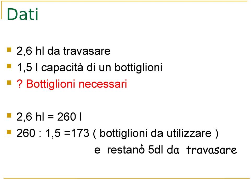 Bottiglioni necessari 2,6 hl = 260 l 260