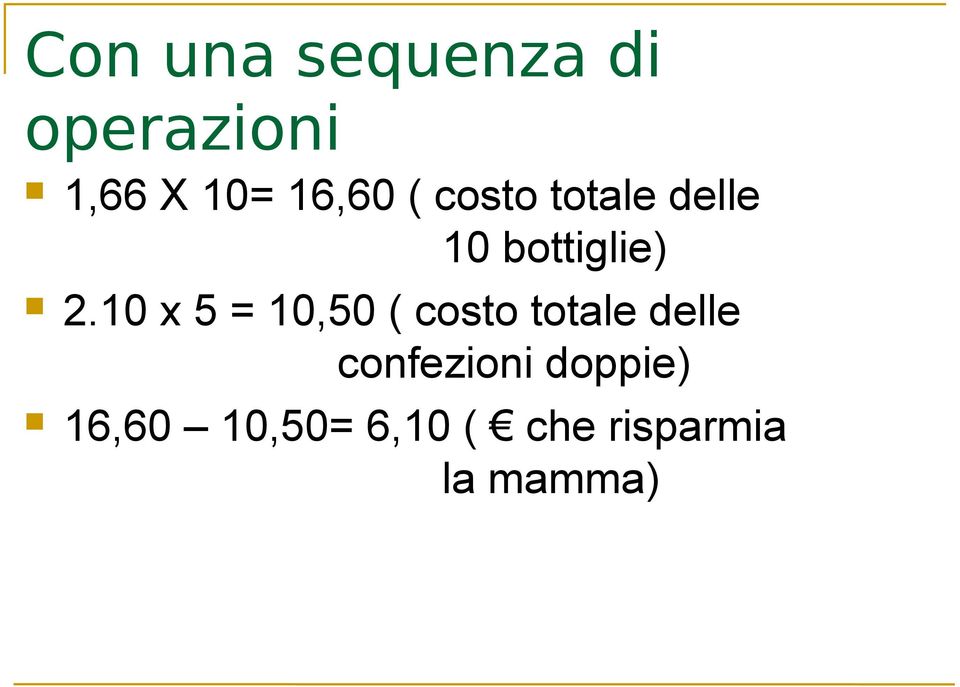 10 x 5 = 10,50 ( costo totale delle