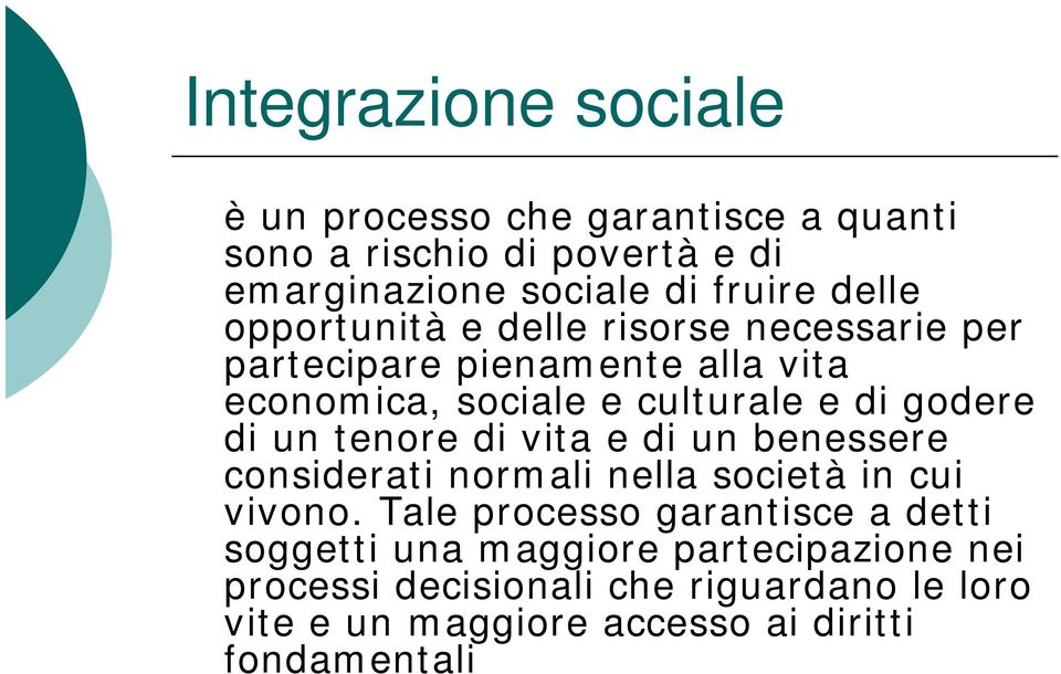 di un tenore di vita e di un benessere considerati normali nella società in cui vivono.