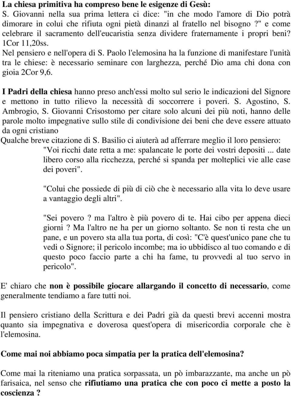 " e come celebrare il sacramento dell'eucaristia senza dividere fraternamente i propri beni? 1Cor 11,20ss. Nel pensiero e nell'opera di S.