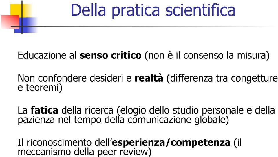 della ricerca (elogio dello studio personale e della pazienza nel tempo della