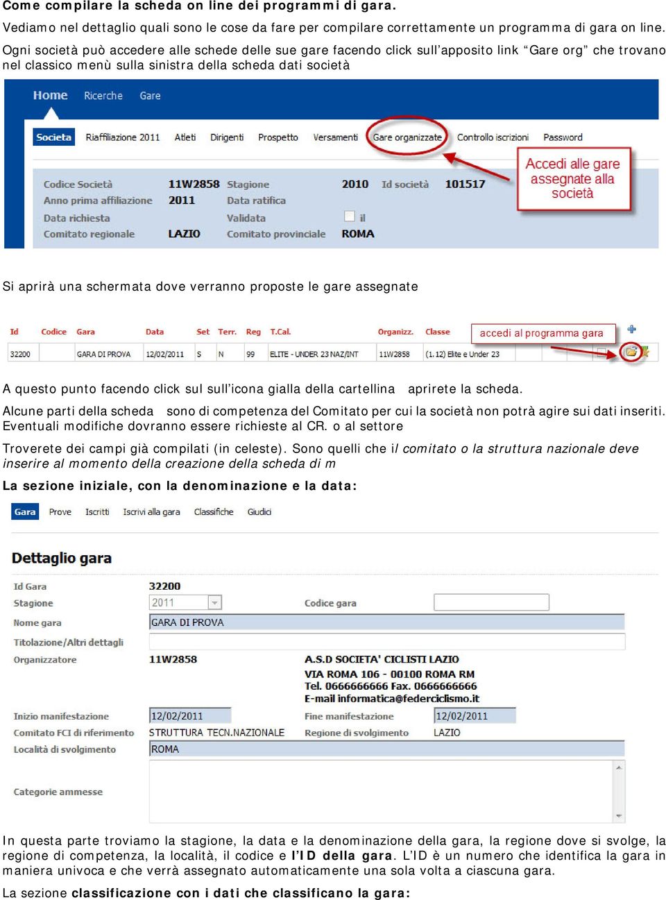 verranno proposte le gare assegnate A questo punto facendo click sul sull icona gialla della cartellina aprirete la scheda.