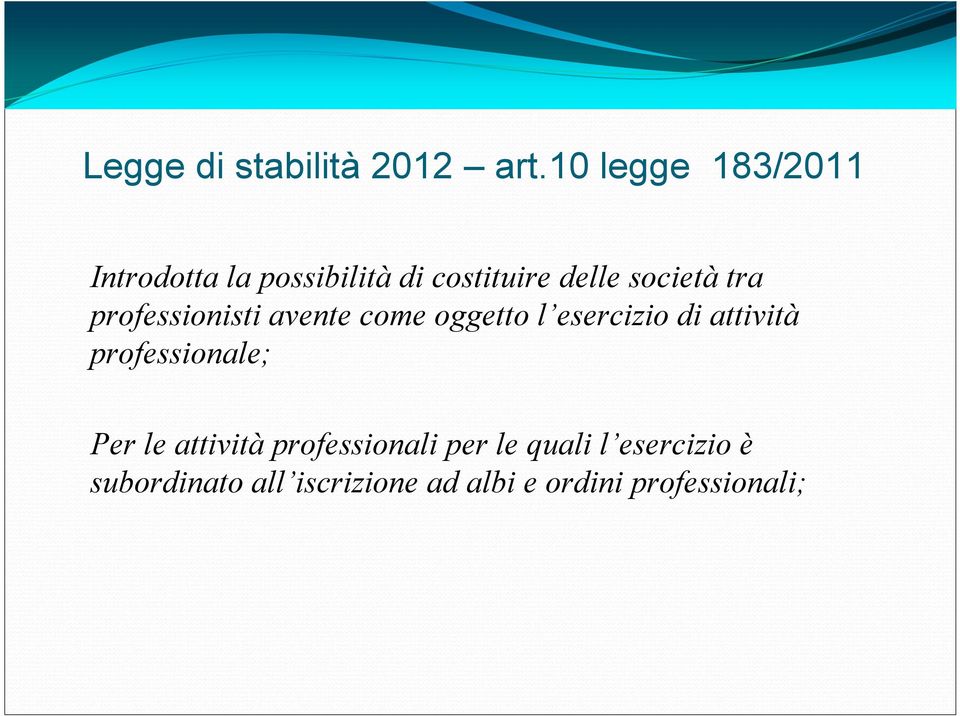 tra professionisti avente come oggetto l esercizio di attività