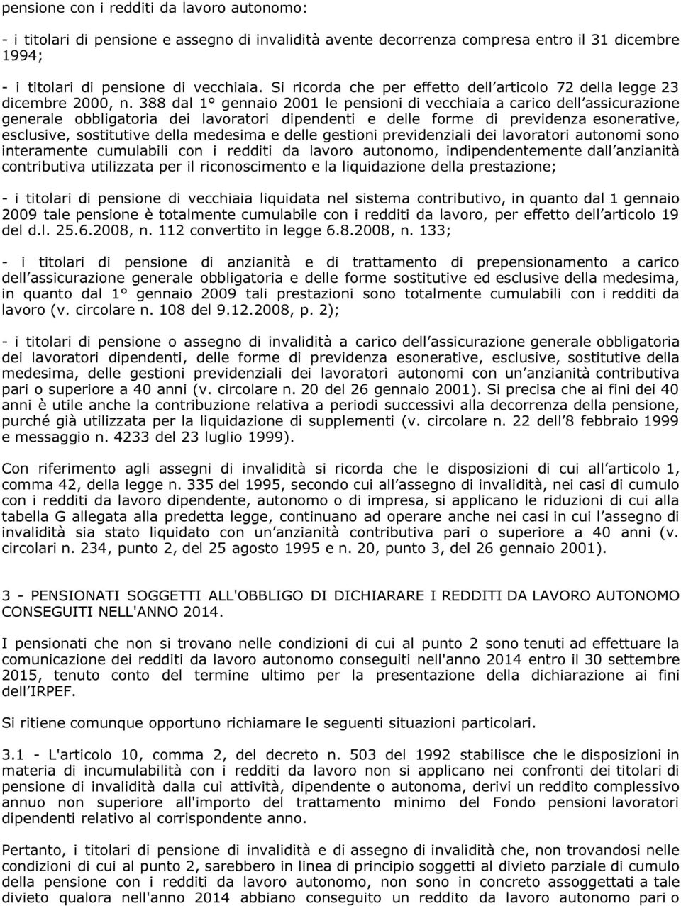 388 dal 1 gennaio 2001 le pensioni di vecchiaia a carico dell assicurazione generale obbligatoria dei lavoratori dipendenti e delle forme di previdenza esonerative, esclusive, sostitutive della