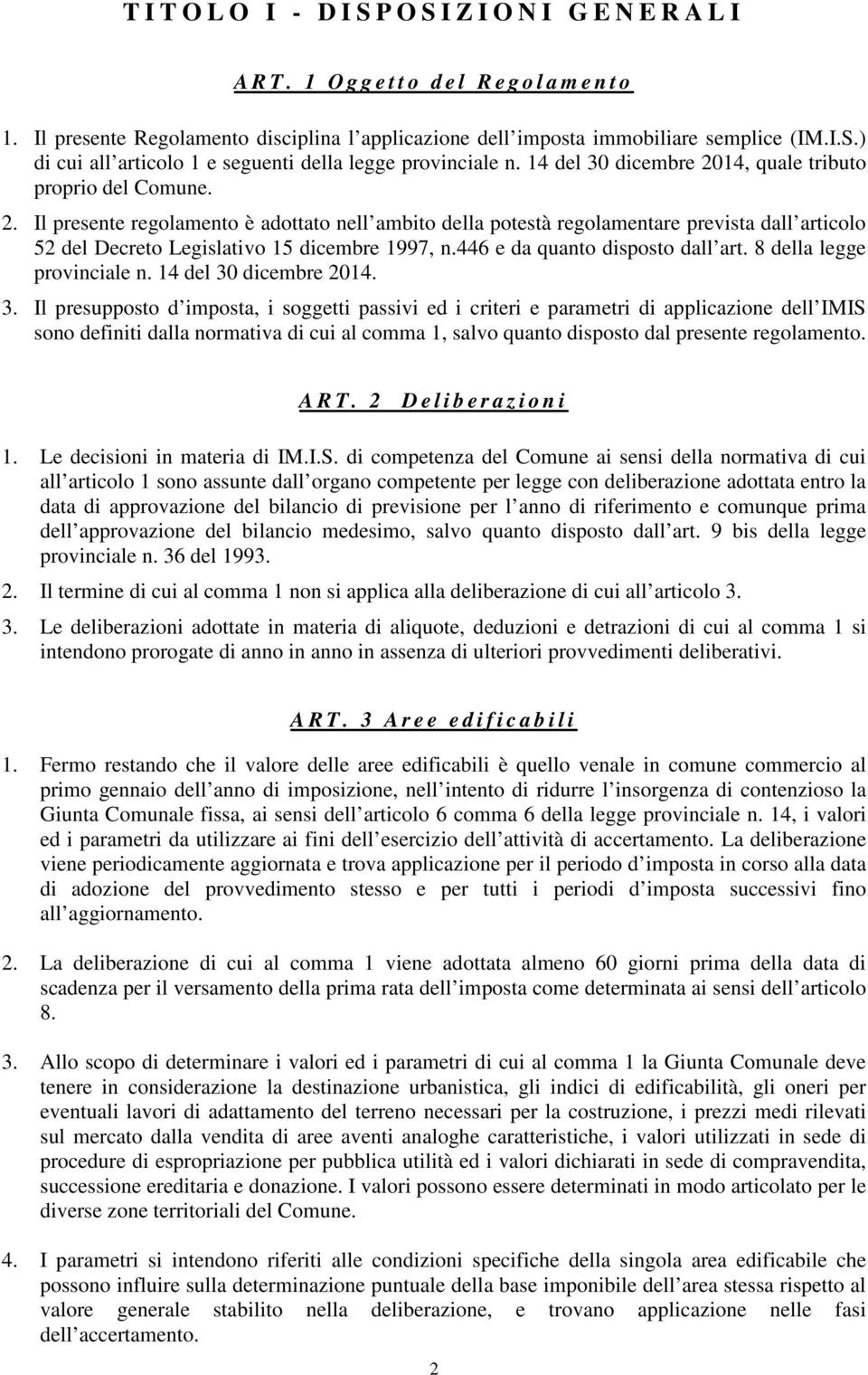 446 e da quanto disposto dall art. 8 della legge provinciale n. 14 del 30