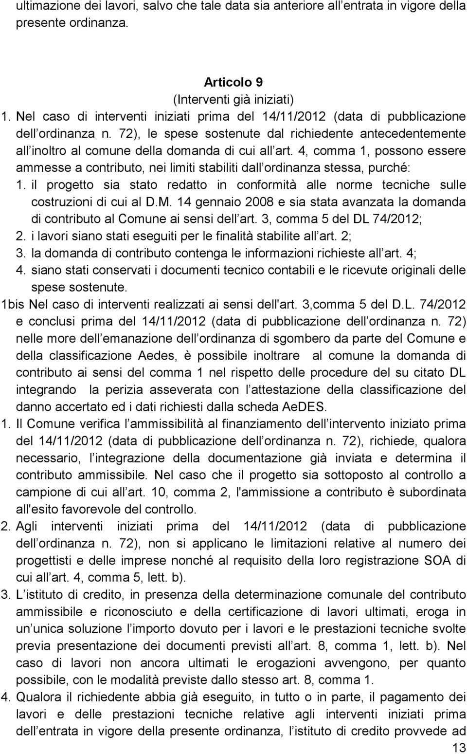 72), le spese sostenute dal richiedente antecedentemente all inoltro al comune della domanda di cui all art.