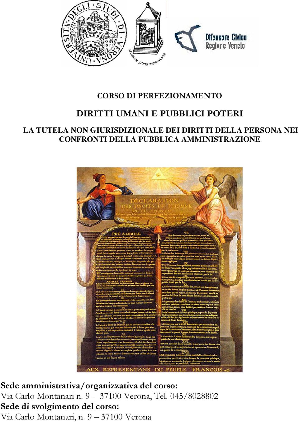 AMMINISTRAZIONE Sede amministrativa/organizzativa del corso: Via Carlo Montanari