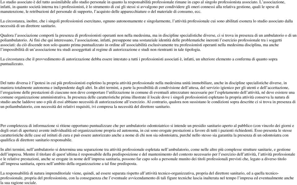 manutenzione, le retribuzioni del personale di supporto, l acquisto delle apparecchiature o del materiale di consumo, ecc.