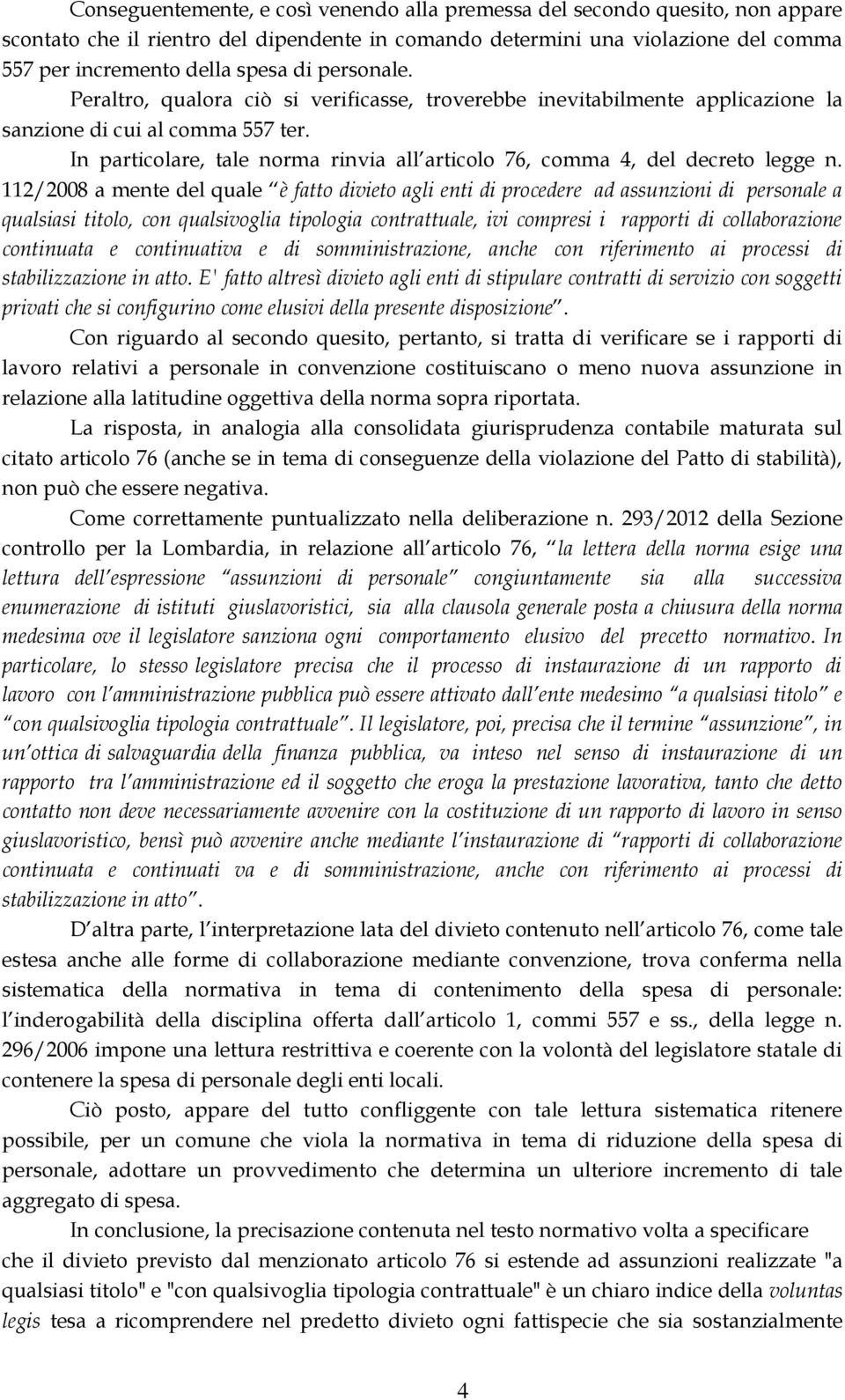 In particolare, tale norma rinvia all articolo 76, comma 4, del decreto legge n.