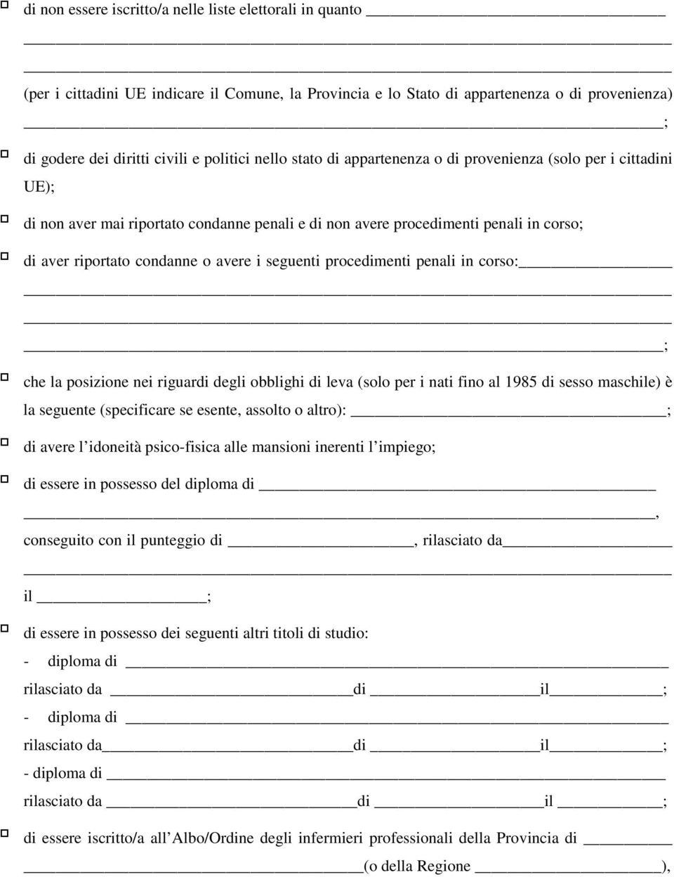 seguenti procedimenti penali in corso: ; che la posizione nei riguardi degli obblighi di leva (solo per i nati fino al 1985 di sesso maschile) è la seguente (specificare se esente, assolto o altro):