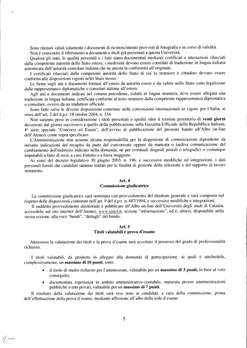 traduzione in lingua italiana autenticata dall'autorità consolare italiana che ne attesta la conformità all'originale.