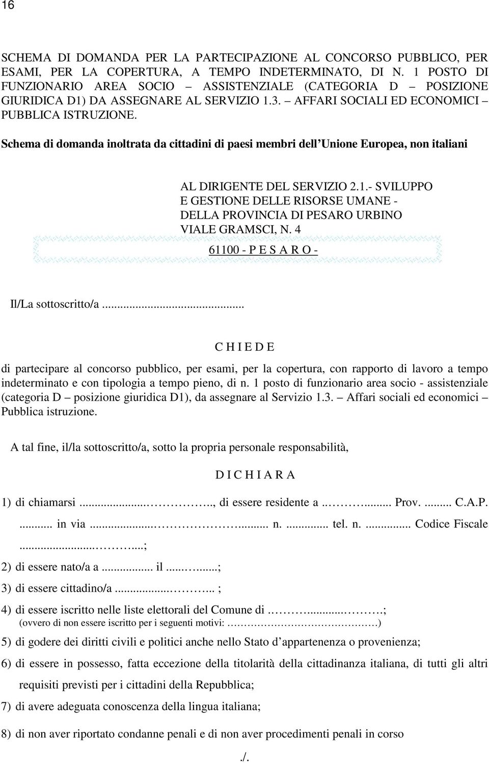Schema di domanda inoltrata da cittadini di paesi membri dell Unione Europea, non italiani AL DIRIGENTE DEL SERVIZIO 2.1.