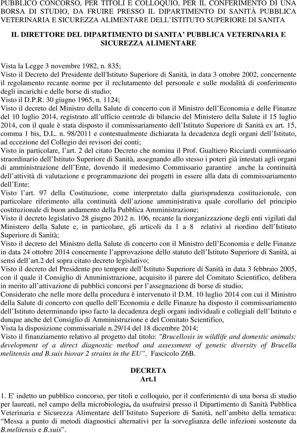 835; Visto il Decreto del Presidente dell'istituto Superiore di Sanità, in data 3 ottobre 2002, concernente il regolamento recante norme per il reclutamento del personale e sulle modalità di