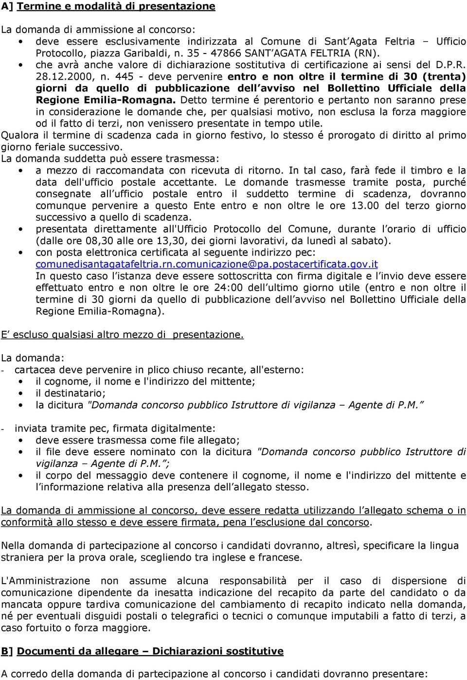 445 - deve pervenire entro e non oltre il termine di 30 (trenta) giorni da quello di pubblicazione dell avviso nel Bollettino Ufficiale della Regione Emilia-Romagna.