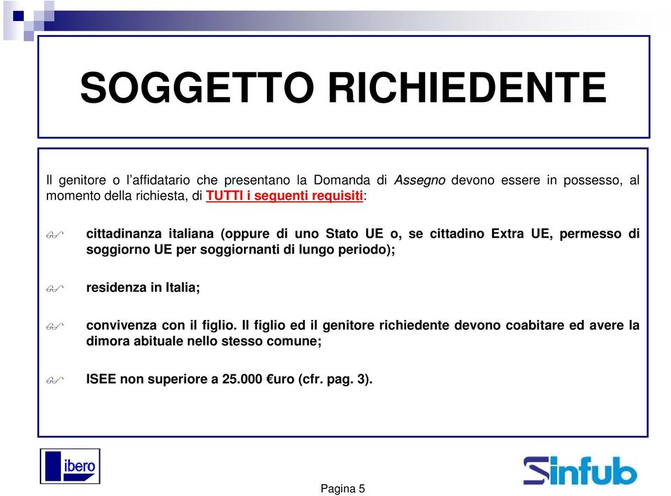 permesso di soggiorno UE per soggiornanti di lungo periodo); residenza in Italia; convivenza con il figlio.