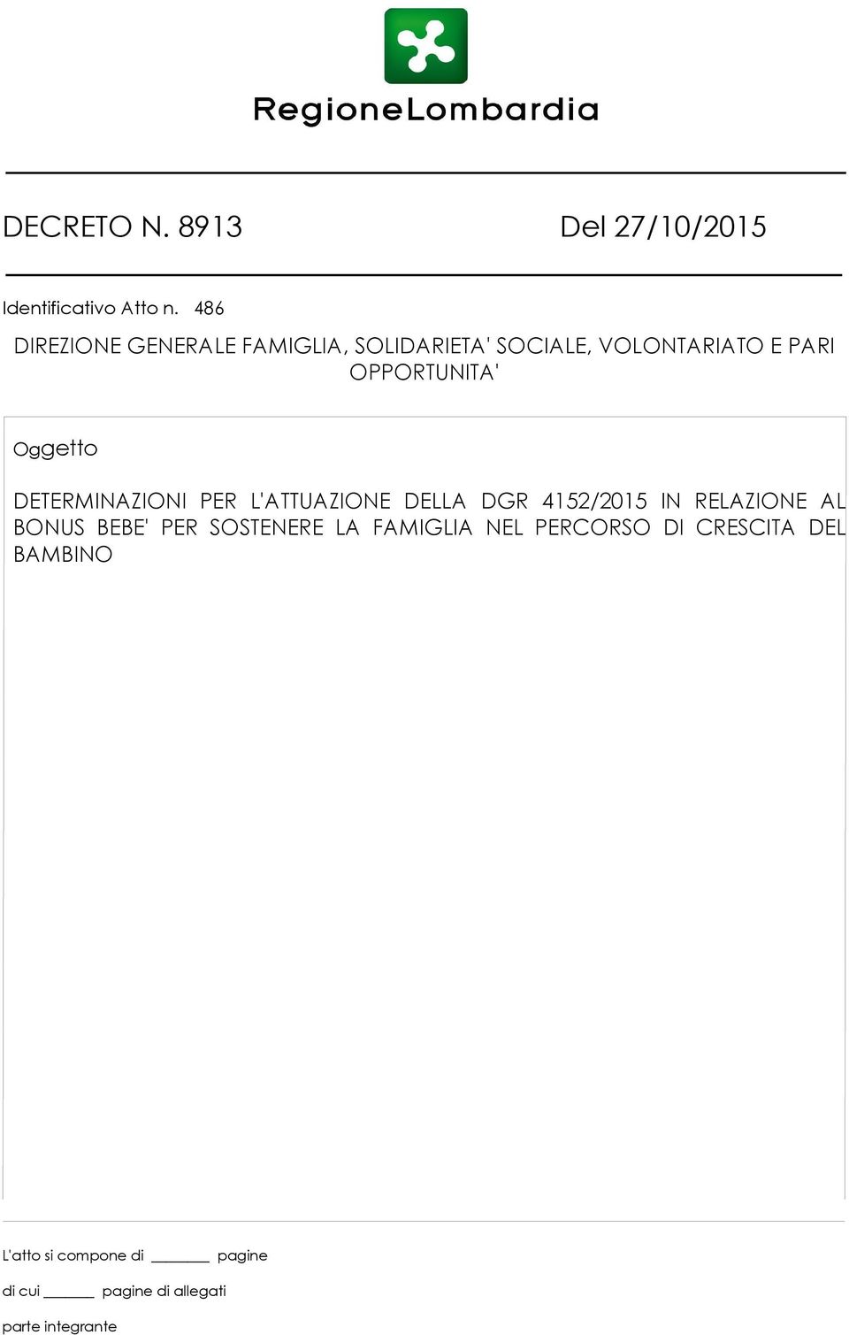 Oggetto DETERMINAZIONI PER L'ATTUAZIONE DELLA DGR 4152/2015 IN RELAZIONE AL BONUS BEBE'