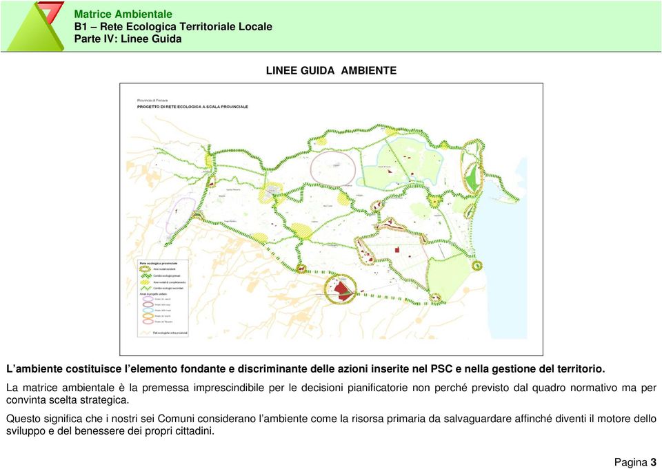 La matrice ambientale è la premessa imprescindibile per le decisioni pianificatorie non perché previsto dal quadro normativo