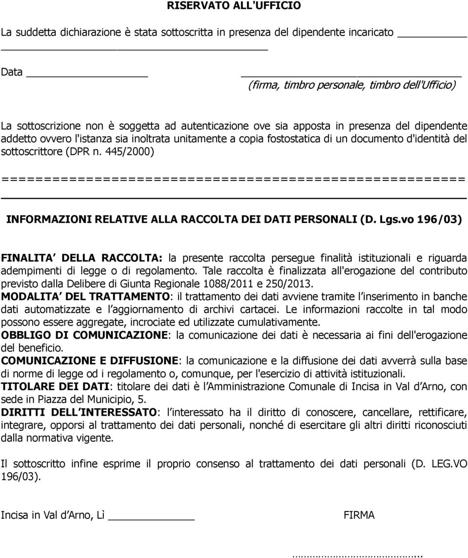 445/2000) ======================================================= INFORMAZIONI RELATIVE ALLA RACCOLTA DEI DATI PERSONALI (D. Lgs.