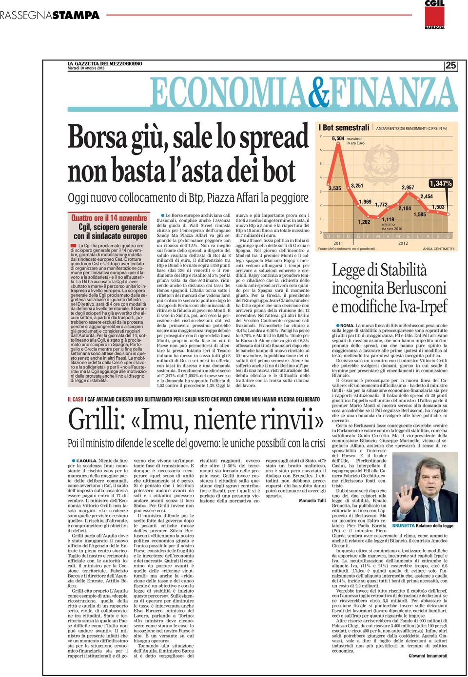 È rottura quindi con Cisl e Uil dopo aver tentato di organizzare una manifestazione comune per l iniziativa europea «per il lavoro e la solidarietà» e il no all austeri - tà.