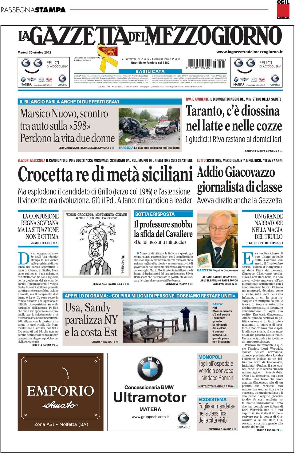 Sede centrale di Bari (prefisso 080): Informazioni 5470200 - Direzione Generale 5470316 - Direzione Politica 5470250 (direzione politica@gazzettamezzogiorno.