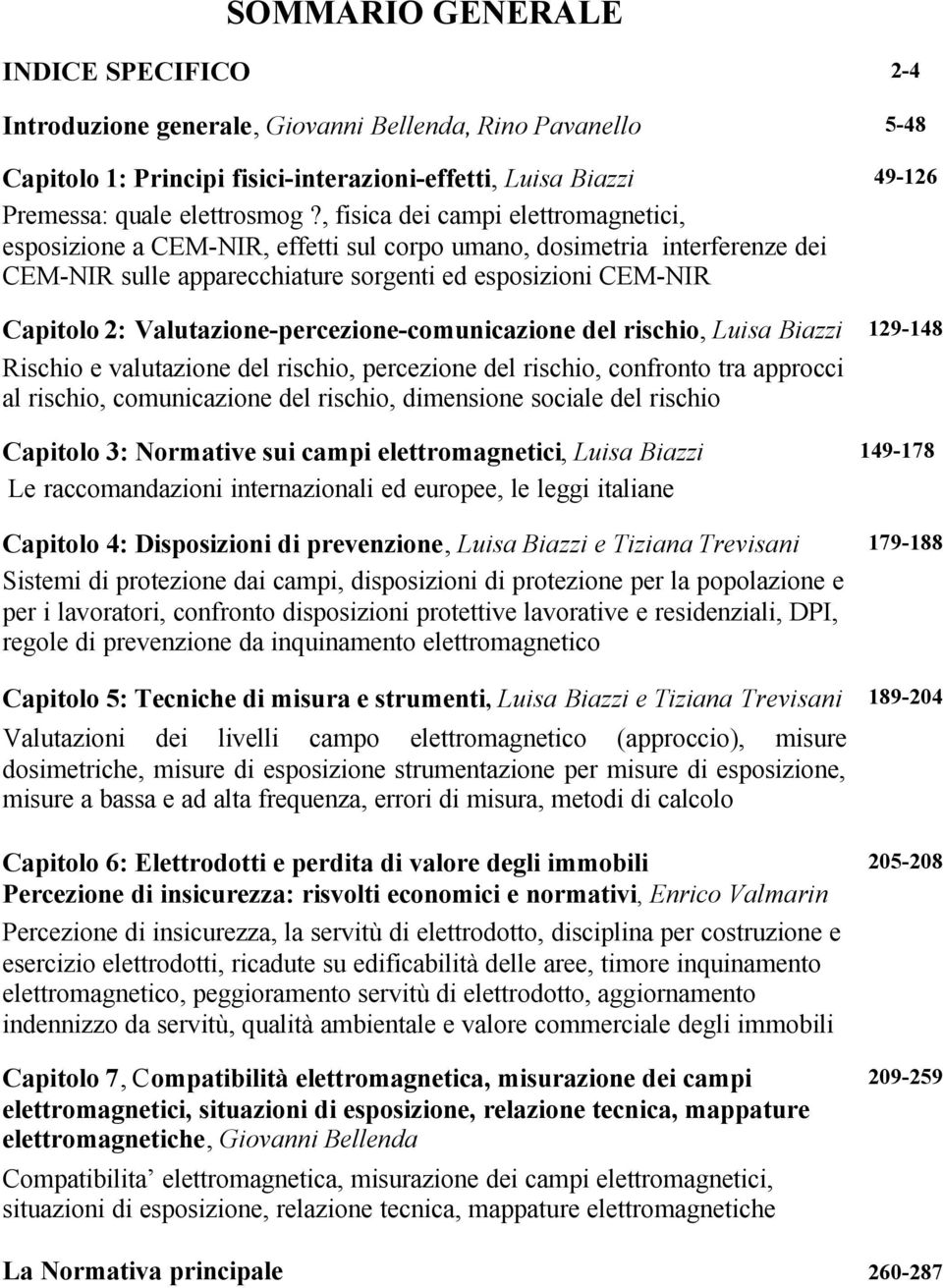 Valutazione-percezione-comunicazione del rischio, Luisa Biazzi Rischio e valutazione del rischio, percezione del rischio, confronto tra approcci al rischio, comunicazione del rischio, dimensione