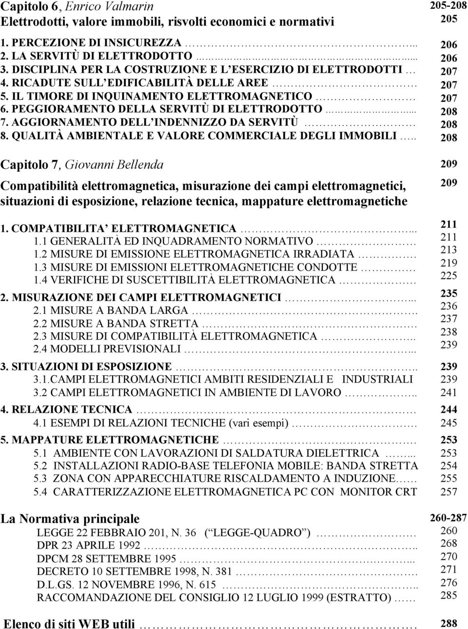 AGGIORNAMENTO DELL INDENNIZZO DA SERVITÙ 8. QUALITÀ AMBIENTALE E VALORE COMMERCIALE DEGLI IMMOBILI.