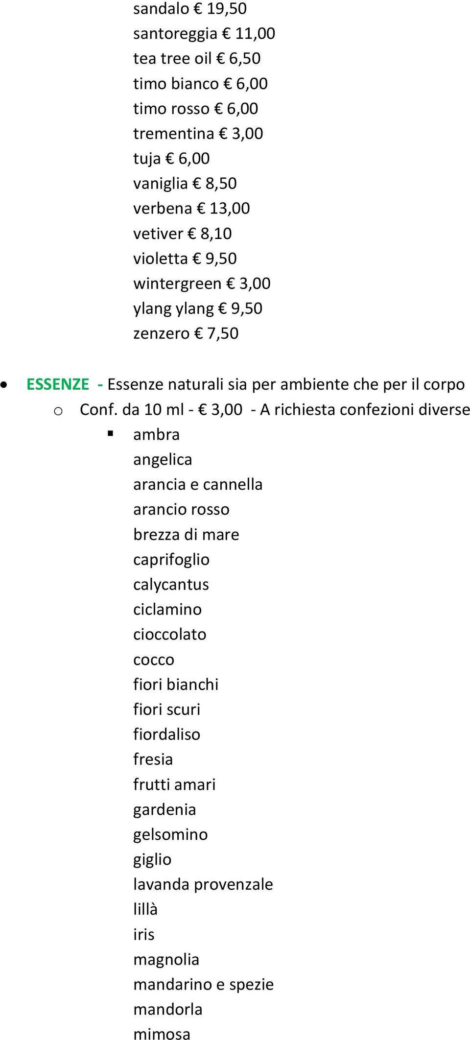 da 10 ml - 3,00 - A richiesta confezioni diverse ambra angelica arancia e cannella arancio rosso brezza di mare caprifoglio calycantus ciclamino