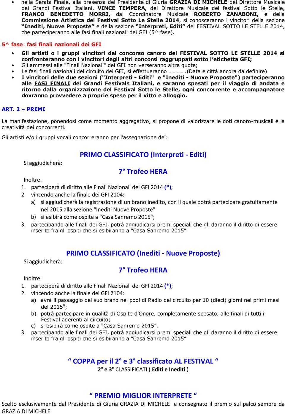 e della sezione Interpreti, Editi del FESTIVAL SOTTO LE STELLE 2014, che parteciperanno alle fasi finali nazionali dei GFI (5^ fase).