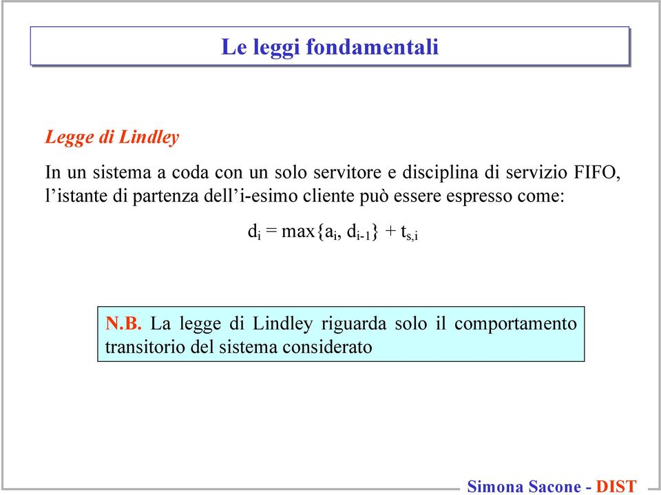 -esmo clente può essere espresso come: d = max{a, d -1 } + t s, N.B.