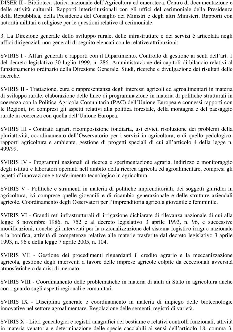 Rapporti con autorità militari e religiose per le questioni relative al cerimoniale. 3.