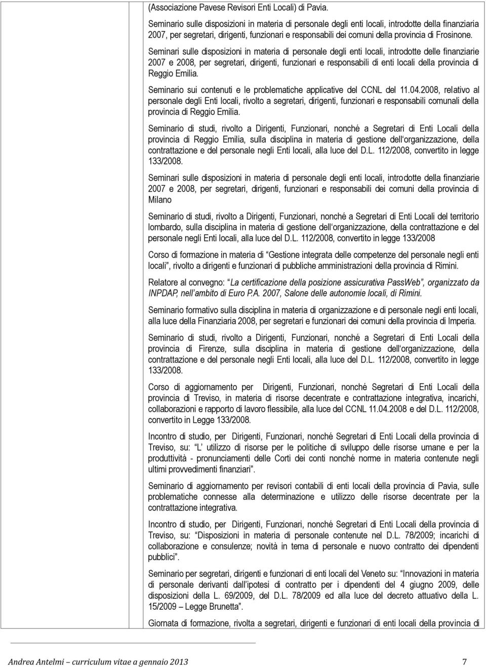 Seminari sulle disposizioni in materia di personale degli enti locali, introdotte delle finanziarie 2007 e 2008, per segretari, dirigenti, funzionari e responsabili di enti locali della provincia di