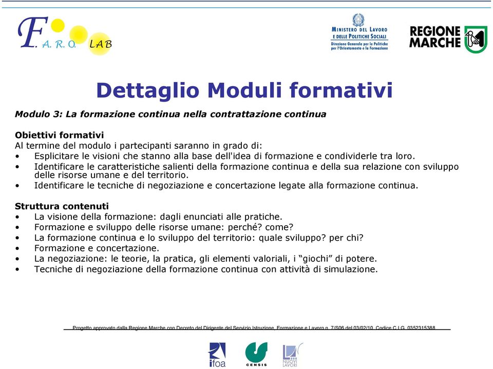 Identificare le caratteristiche salienti della formazione continua e della sua relazione con sviluppo delle risorse umane e del territorio.