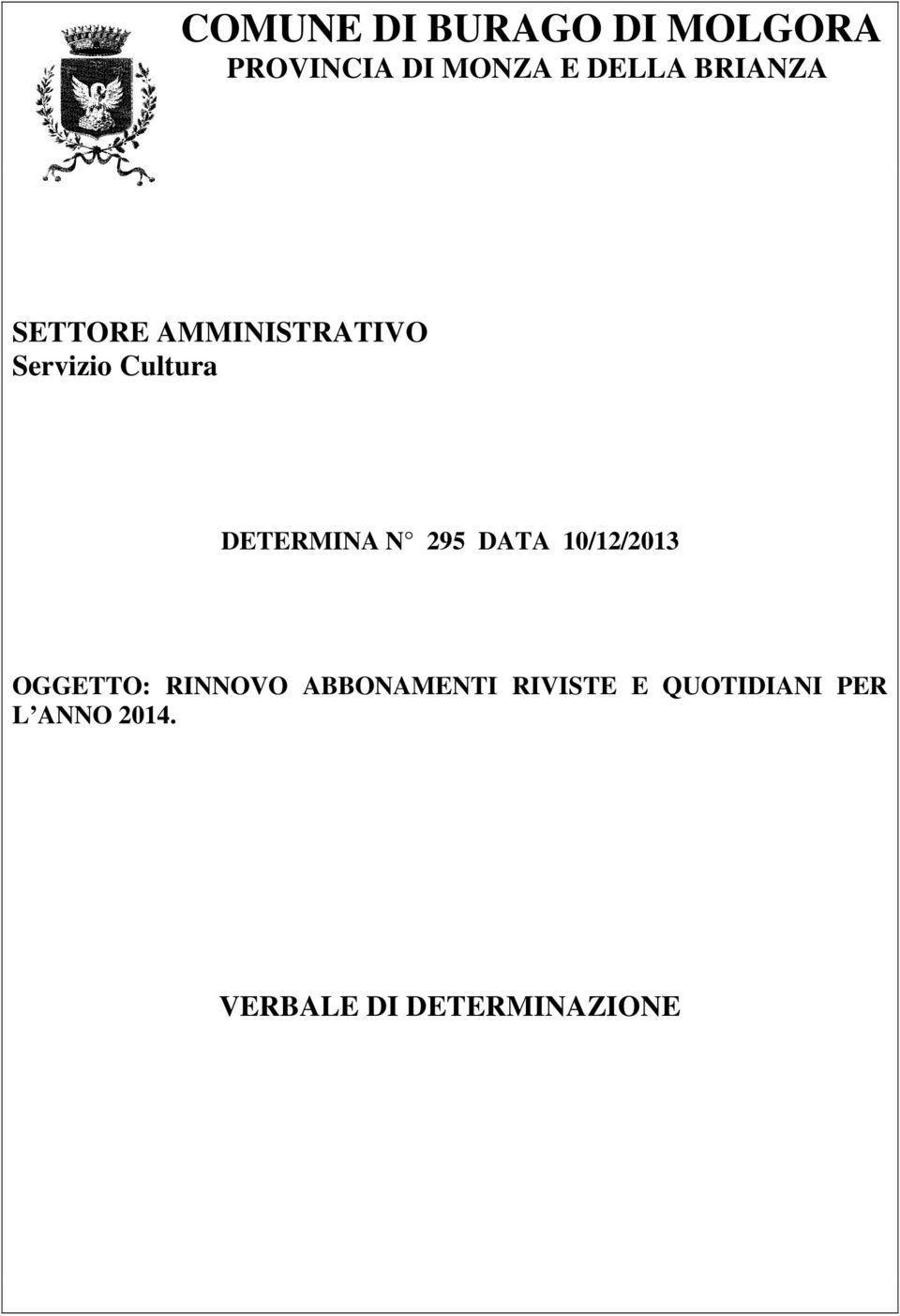 DETERMINA N 295 DATA 10/12/2013 OGGETTO: RINNOVO