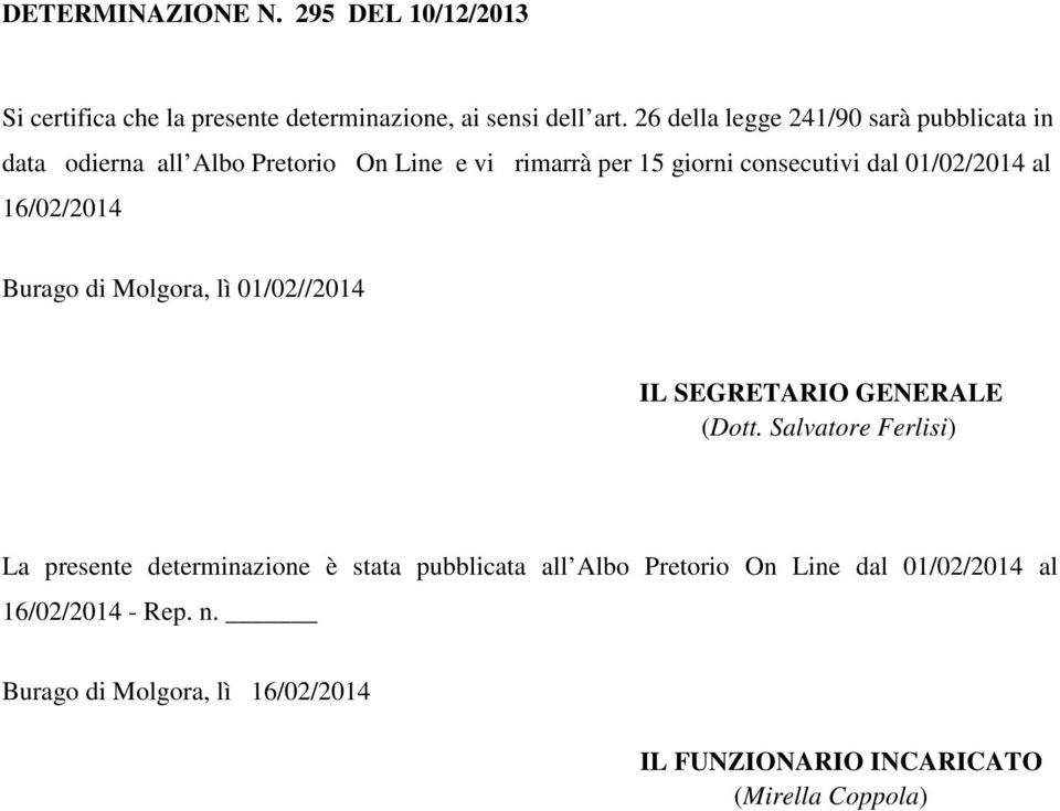 01/02/2014 al 16/02/2014 Burago di Molgora, lì 01/02//2014 IL SEGRETARIO GENERALE (Dott.