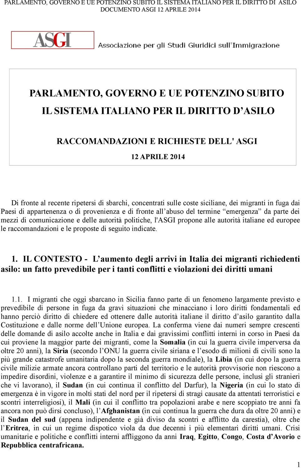 propone alle autorità italiane ed europee le raccomandazioni e le proposte di seguito indicate. 1.