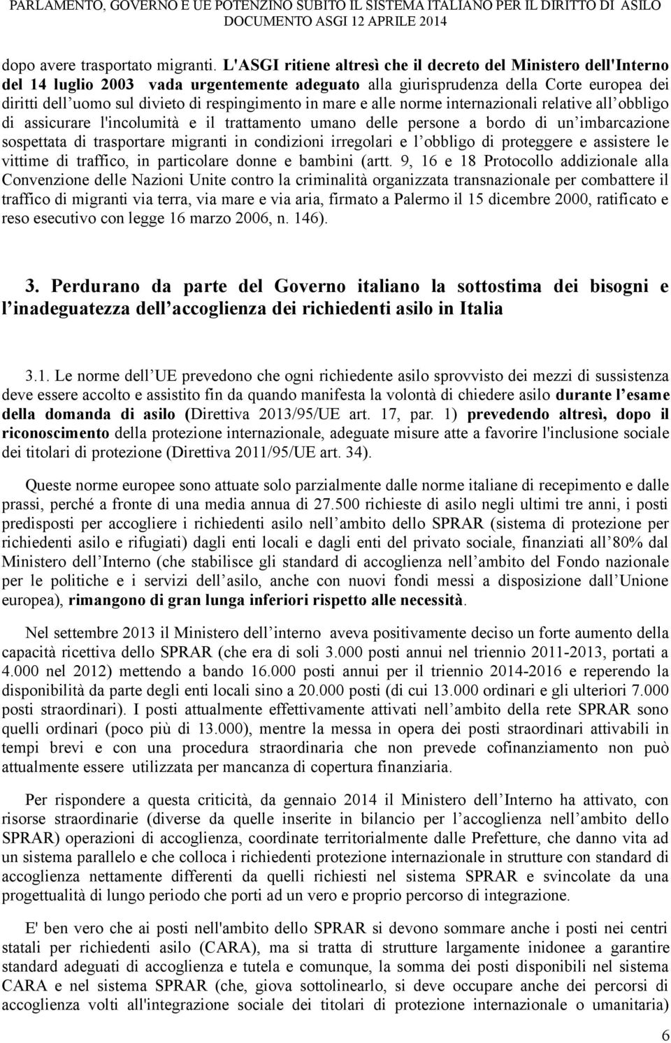 respingimento in mare e alle norme internazionali relative all obbligo di assicurare l'incolumità e il trattamento umano delle persone a bordo di un imbarcazione sospettata di trasportare migranti in