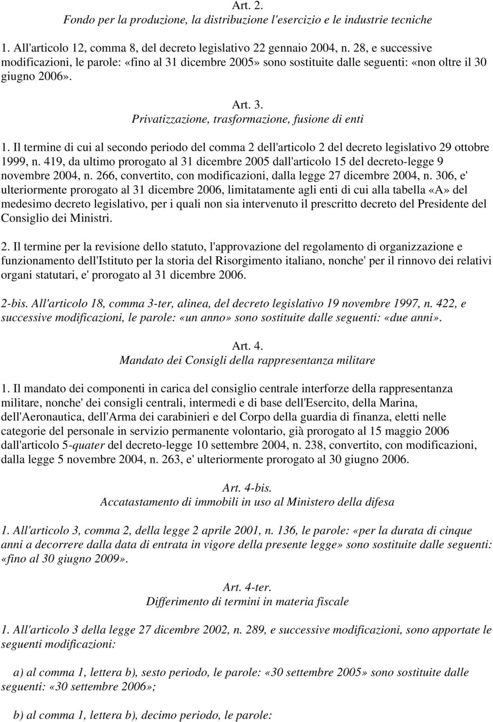 Il termine di cui al secondo periodo del comma 2 dell'articolo 2 del decreto legislativo 29 ottobre 1999, n.