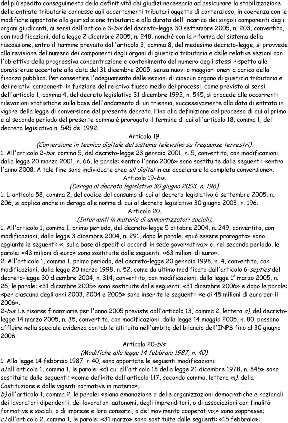 settembre 2005, n. 203, convertito, con modificazioni, dalla legge 2 dicembre 2005, n.