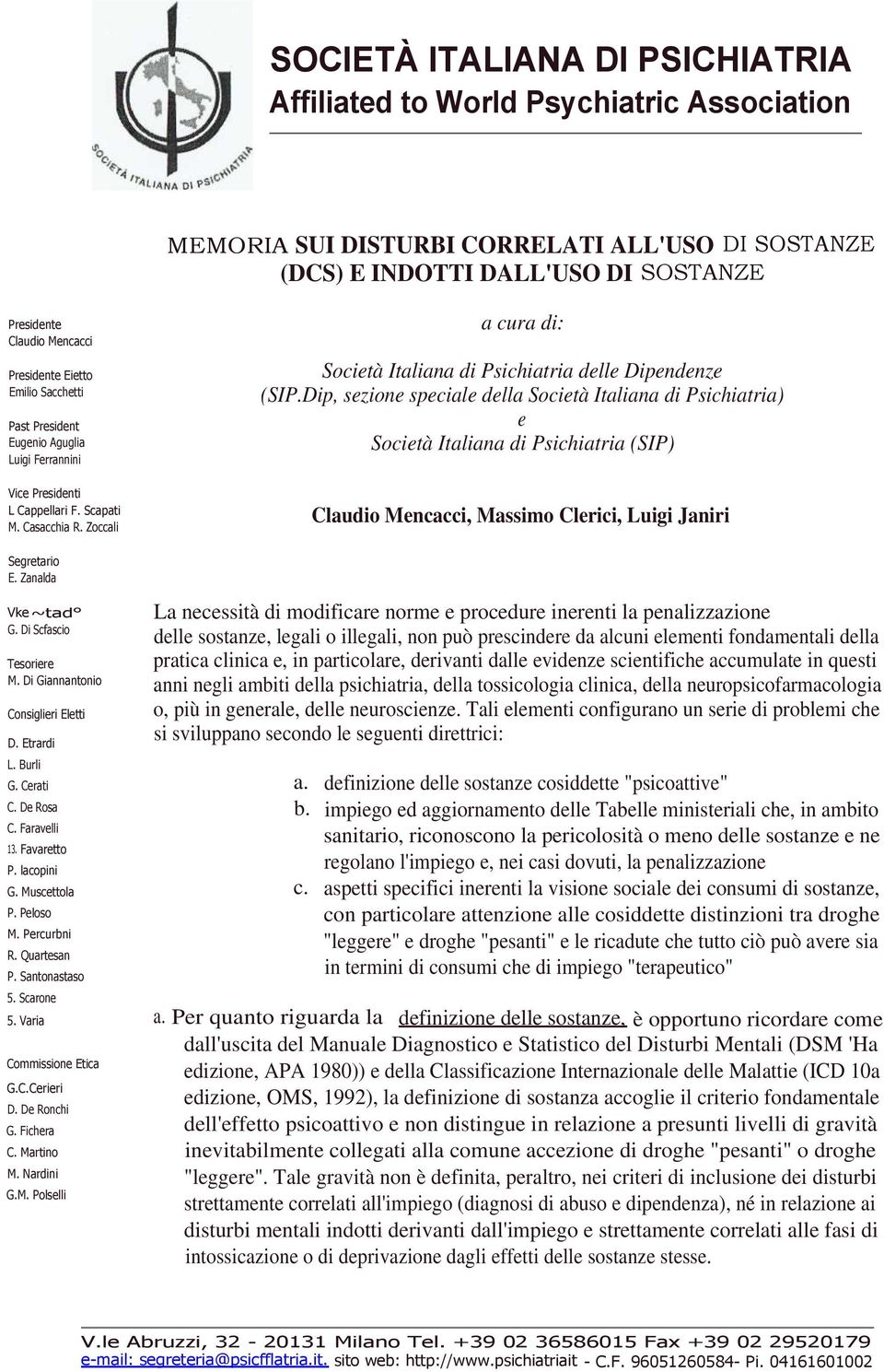 Dip, sezione speciale della Società Italiana di Psichiatria) e Società Italiana di Psichiatria (SIP) Claudio Mencacci, Massimo Clerici, Luigi Janiri Segretario E. Zanalda Vke ~tad G.