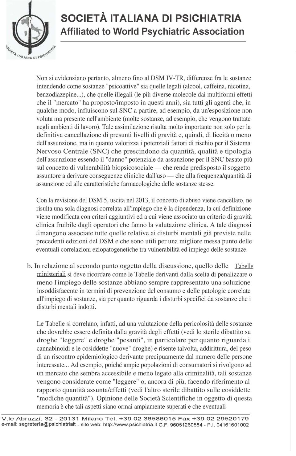 partire, ad esempio, da un'esposizione non voluta ma presente nell'ambiente (molte sostanze, ad esempio, che vengono trattate negli ambienti di lavoro).