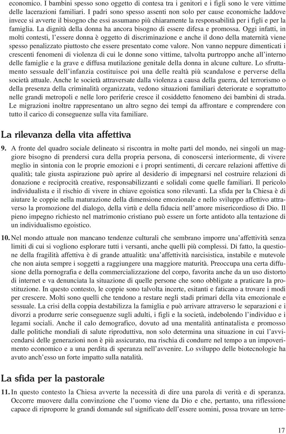 La dignità della donna ha ancora bisogno di essere difesa e promossa.