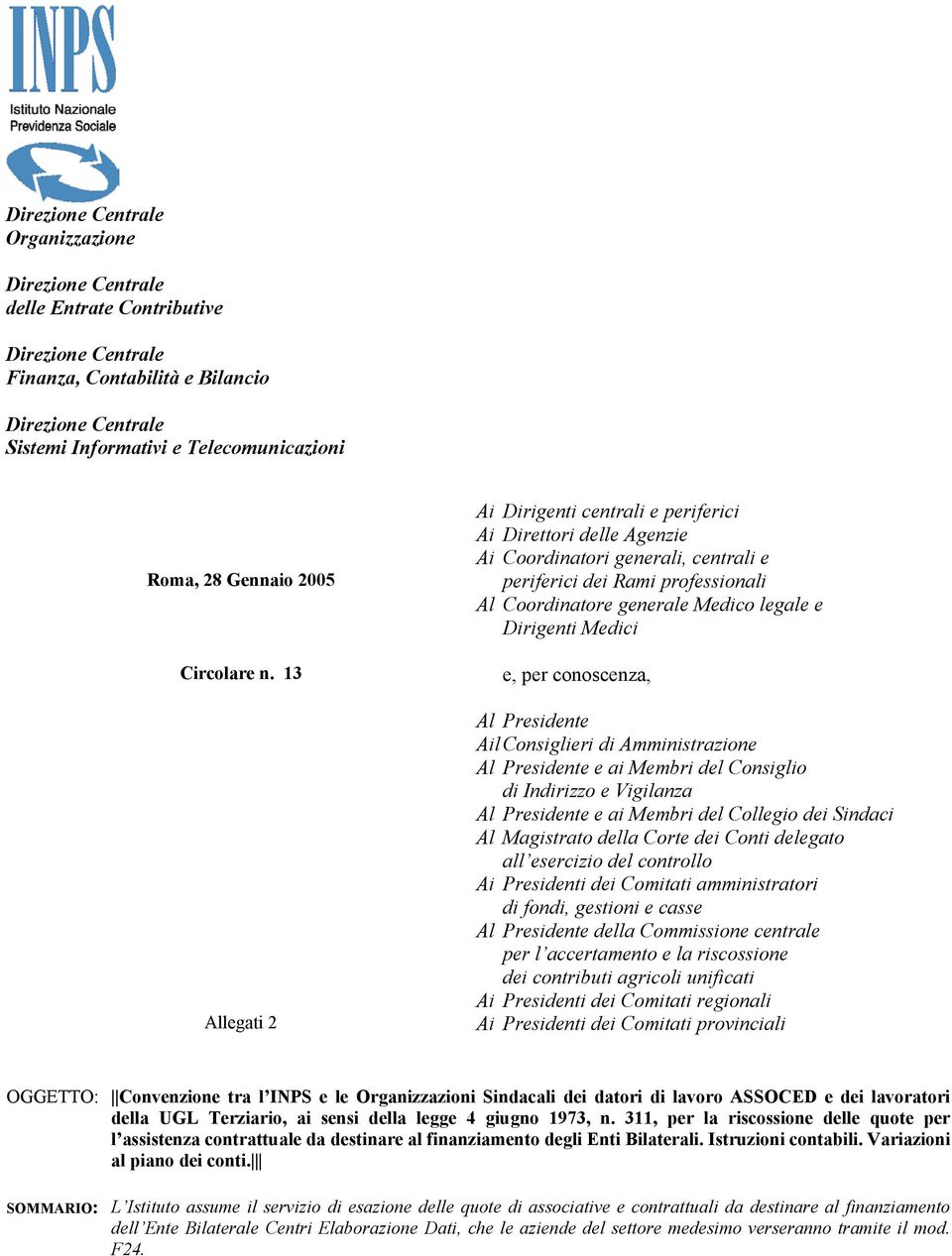 13 Allegati 2 Ai Dirigenti centrali e periferici Ai Direttori delle Agenzie Ai Coordinatori generali, centrali e periferici dei Rami professionali Al Coordinatore generale Medico legale e Dirigenti